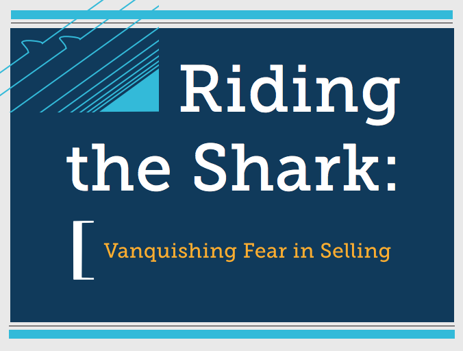 Riding the Shark: Vanquishing the Fear in Selling