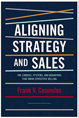 Books We Trust: Interview with Frank Cespedes, author of Aligning Strategy and Sales: The Choices, Systems, and Behaviors that Drive Effective Selling (Harvard Business Review Press)