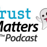 Trust Matters, The Podcast: The Ghosting of Business Future (Episode 27)